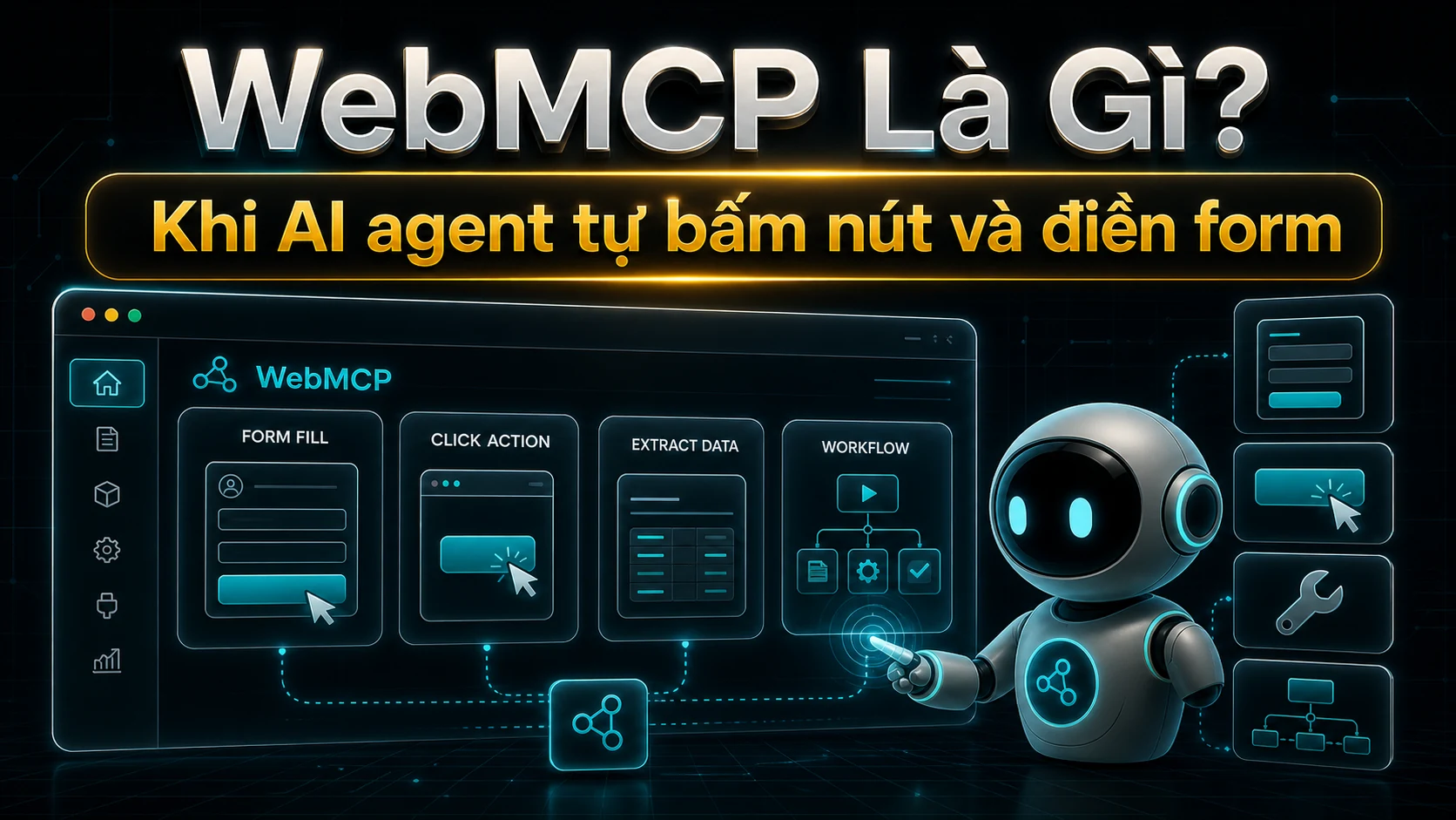 WebMCP Là Gì? Tiêu Chuẩn Mới Giúp AI Agent Tự Bấm Nút, Điền Form Và Chạy Tool Trên Website?